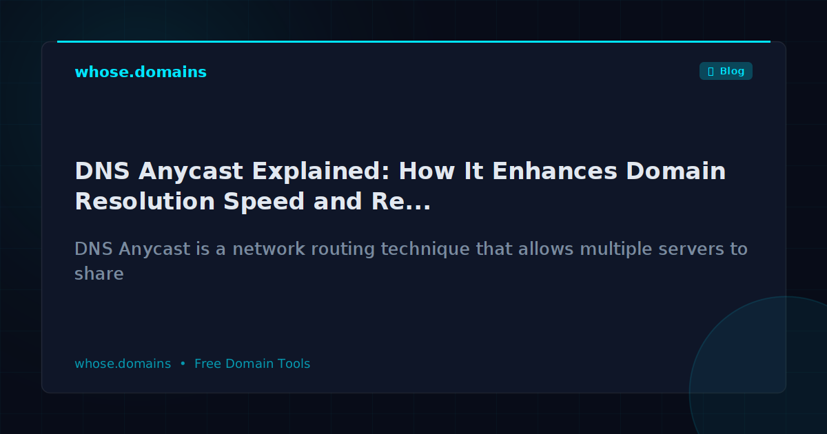 DNS Anycast Explained: How It Enhances Domain Resolution Speed and Reliability