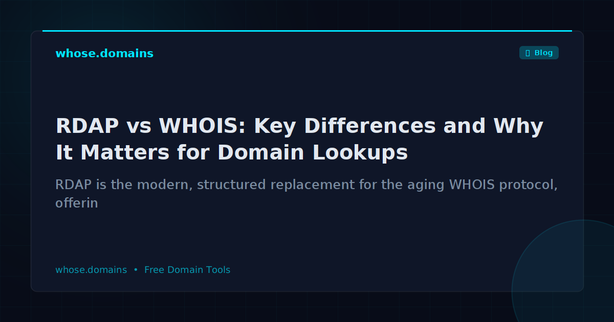RDAP vs WHOIS: Key Differences and Why It Matters for Domain Lookups